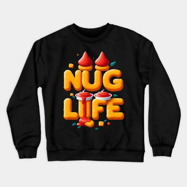 Nug Life - Chicken Nuggets Crewneck Sweatshirt by ANSAN